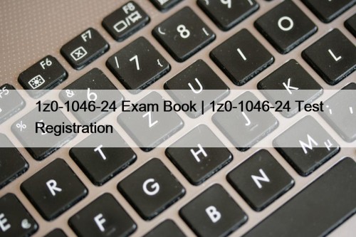 1z0-1046-24 Exam Book | 1z0-1046-24 Test Registration